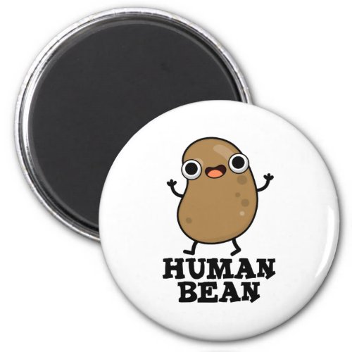 Human Bean Funny Human Being Food Pun  Magnet