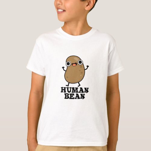 Human Bean Funny Human Being Food Pun  T_Shirt