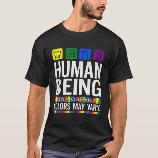 Human Being 100% Organic Colors May Vary LGBT Prid T-Shirt