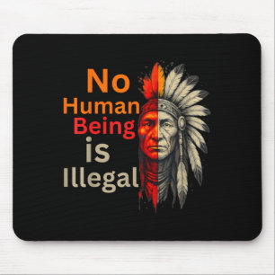 Human being is illegal native americans vintage mouse pad