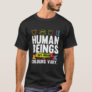 Human Beings 100% Organic Colors Vary LGBT Pride T-Shirt