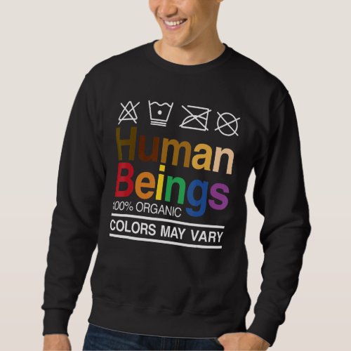 Human Beings 100 Organic Lgbt Color May Vary Lgbt  Sweatshirt