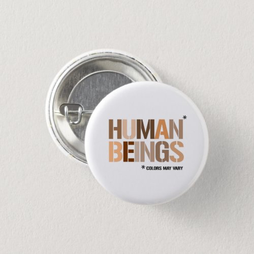 HUMAN BEINGS Colors May Vary Button