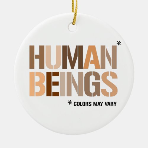 HUMAN BEINGS Colors May Vary Ceramic Ornament