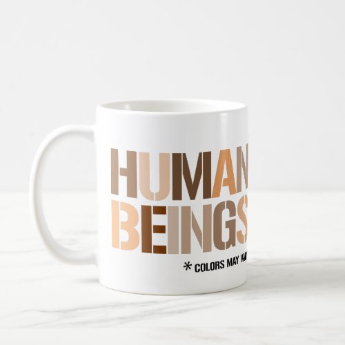 Human Beings _ colors may vary Coffee Mug