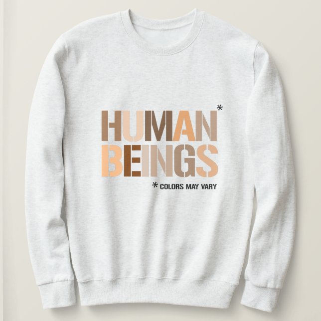 HUMAN BEINGS: Colors May Vary Sweatshirt (Design Front)