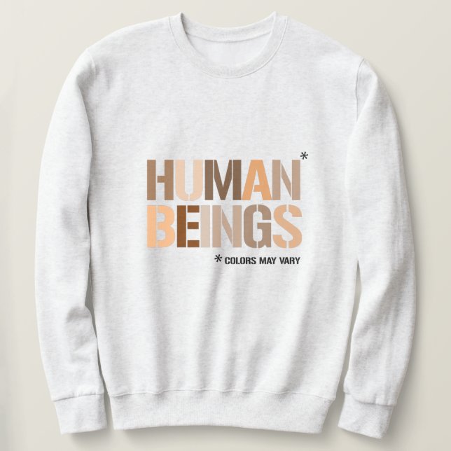 HUMAN BEINGS: Colors May Vary Sweatshirt (Design Front)