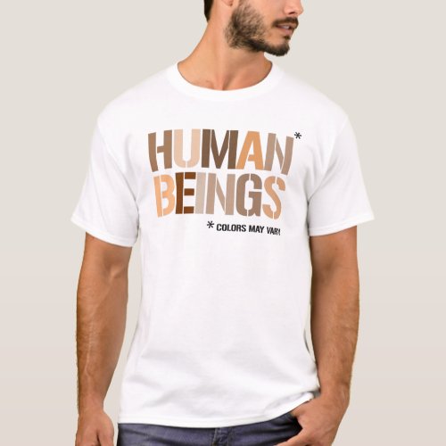 Human Beings _ colors may vary T_Shirt