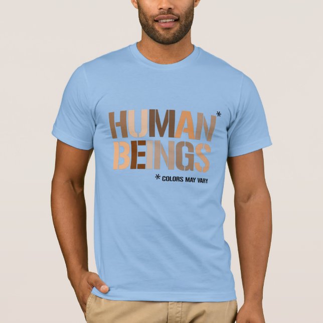 HUMAN BEINGS: Colors May Vary T-Shirt (Front)