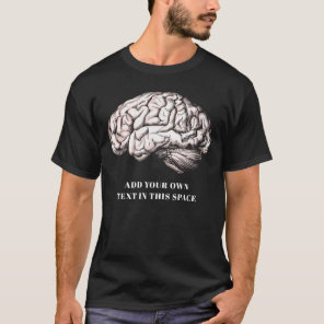 Human Brain Vintage Engraving Add Your Own Text T-Shirt