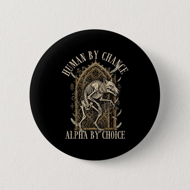 Human By Chance Alpha By Choice Alpha Wolf Meme Da Button (Front)