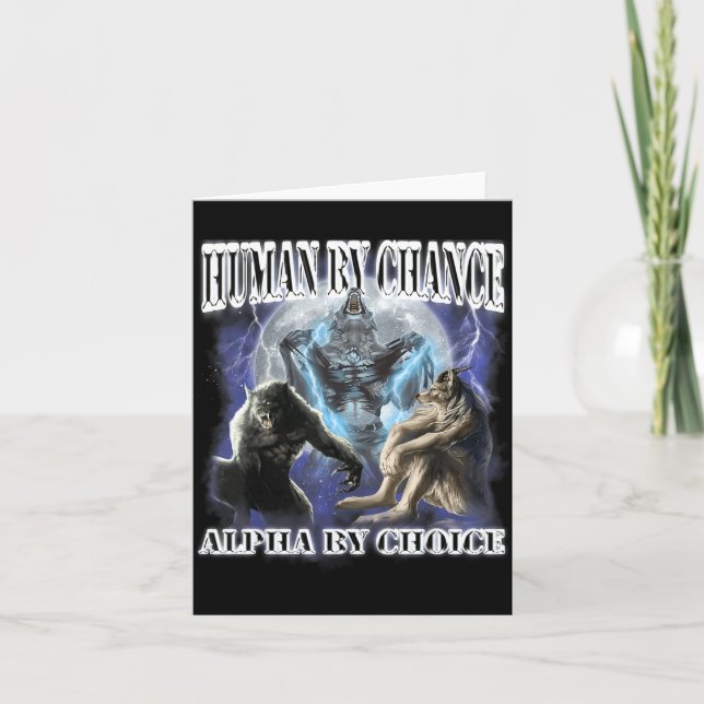 Human By Chance Alpha By Choice Cool Funny Alpha W Card (Front)