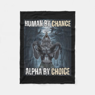Human By Chance Alpha By Choice Cool Funny Alpha W Fleece Blanket