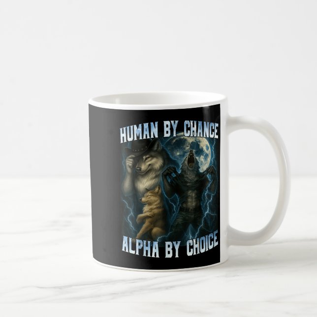 Human By Chance Alpha By Choice Funny Alpha Wolves Coffee Mug (Right)