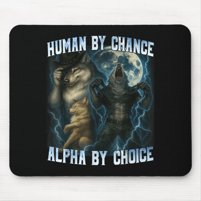 Human By Chance Alpha By Choice Funny Alpha Wolves Mouse Pad (Front)