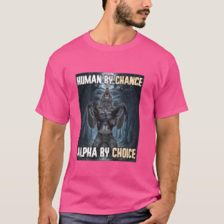 Human By Chance Alpha By Choice Funny Werewolf Wol T-Shirt