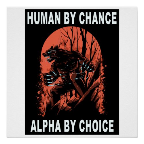 Human By Chance Alpha By Choice _ Wolverine Poster