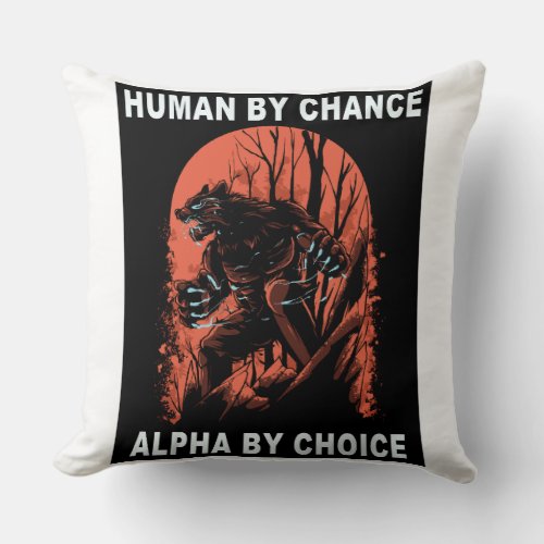 Human By Chance Alpha By Choice _ Wolverine Throw Pillow