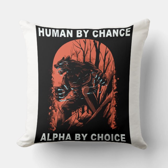 Human By Chance Alpha By Choice - Wolverine Throw Pillow (Front)