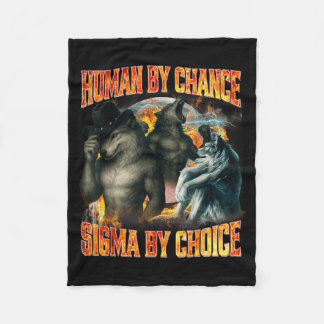 Human By Chance Sigma By Choice Funny Alpha Wolf M Fleece Blanket