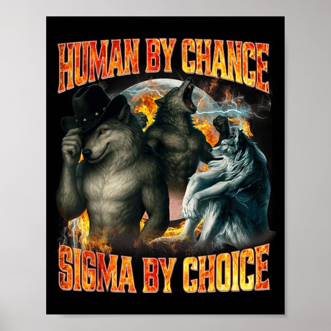Human By Chance Sigma By Choice Funny Alpha Wolf M Poster (Front)