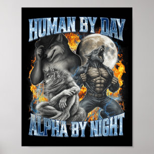 Human By Day Alpha By Night Cool Funny Alpha Wolf Poster