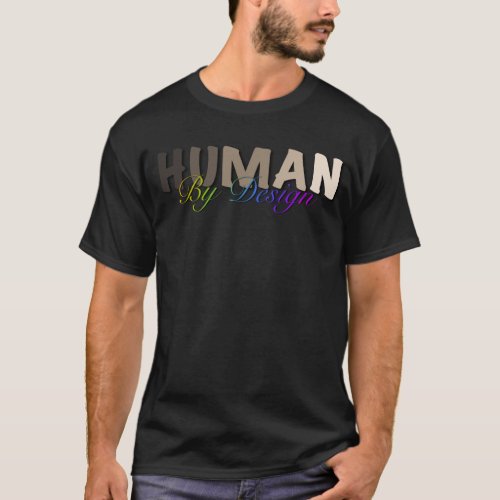 Human by Design T_Shirt