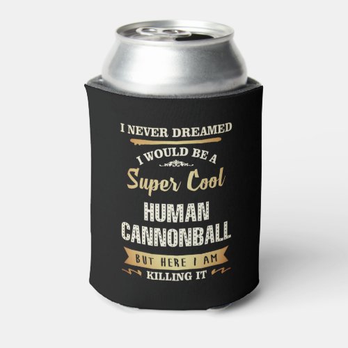 Human Cannonball Funny Novelty Can Cooler