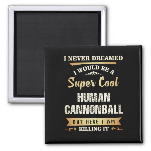 Human Cannonball Funny Novelty Magnet