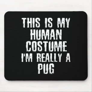 Human Costume Im Really A Pug Funny Halloween Dog Mouse Pad