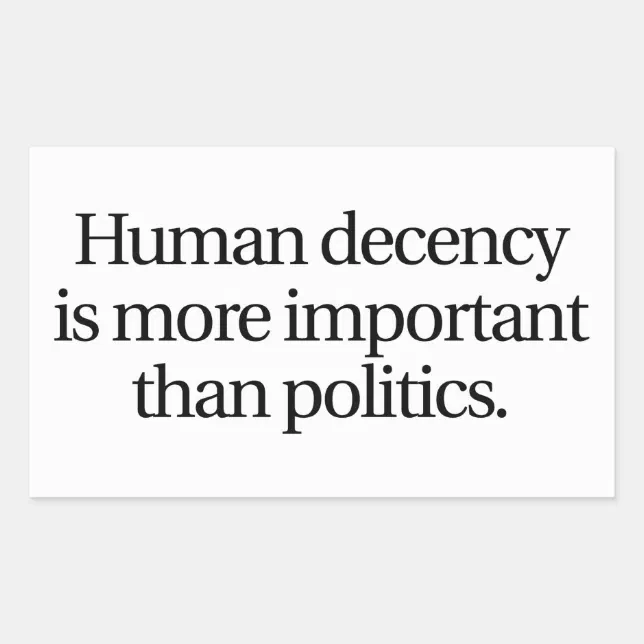 Decency Human Decency Sticker | Zazzle