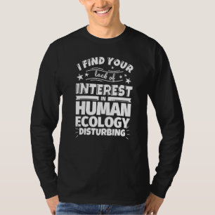 Human ecology Funny Lack of Interest Premium T-Shirt