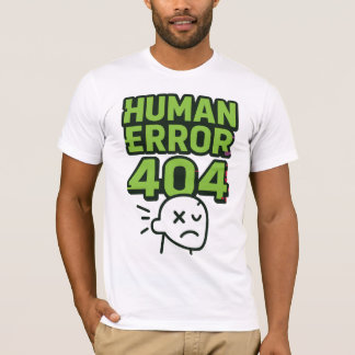 Human Error 404 T-Shirt