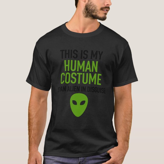 Human Halloween Costume Im Really An Alien UFO Are T-Shirt (Front)