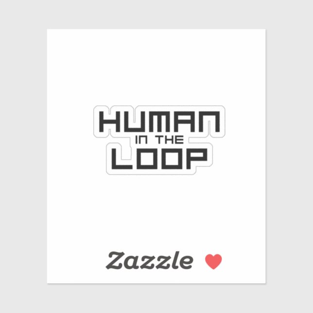Human in the Loop Minimalist Industrial Vinyl  Sticker (Sheet)
