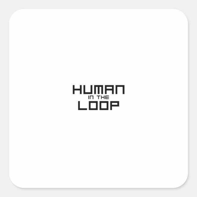 Human in the Loop Minimalist Technical Square Sticker (Front)