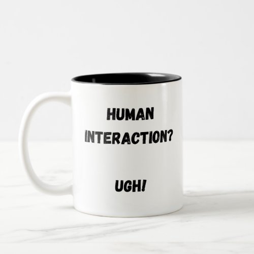 Human Interaction Ugh Two_Tone Coffee Mug