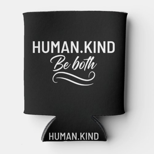 Human Kind Be Both Can Cooler