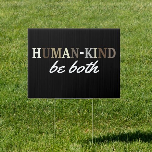 Human Kind Be Both  Equality  Kindness Matters Sign
