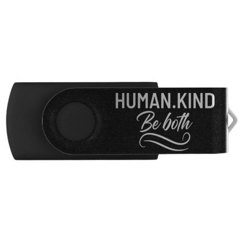 Human Kind Be Both Flash Drive