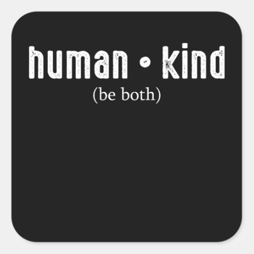 Human Kind Be Both Humankind Square Sticker