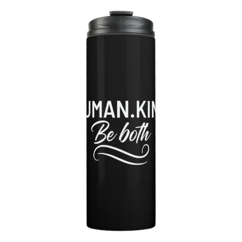 Human Kind Be Both Thermal Tumbler