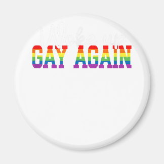 Human LGBT Flag Gay Month Woke up GAY AGAIN Magnet