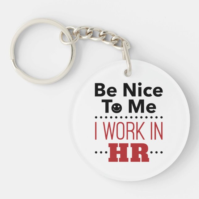 Human Resources Be Nice to Me I Work in HR Keychain (Front)