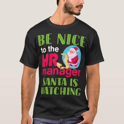 Human Resources Christmas HR Be Nice Santa Is Watc T_Shirt