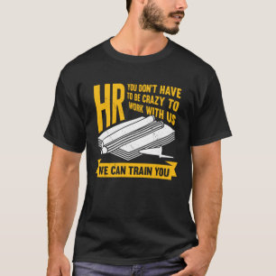 Human Resources for an HR Specialist T-Shirt