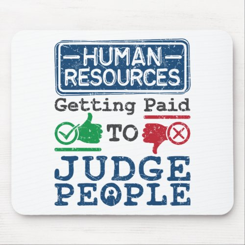 Human Resources Getting Paid to Judge People Mouse Pad