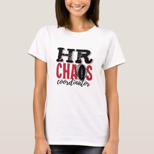 Human Resources HR Chaos Coordinator T_Shirt