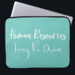 Human Resources HR Living the Dream Handwritten Laptop Sleeve<br><div class="desc">This design was created though digital art. It may be personalized by choosing the customize further option. Contact me at colorflowcreations@gmail.com if you with to have this design on another product. Purchase my original abstract acrylic painting for sale at www.etsy.com/shop/colorflowart. See more of my creations or follow me at www.facebook.com/colorflowcreations,...</div>
