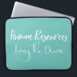 Human Resources HR Living the Dream Handwritten Laptop Sleeve<br><div class="desc">This design was created though digital art. It may be personalized by choosing the customize further option. Contact me at colorflowcreations@gmail.com if you with to have this design on another product. Purchase my original abstract acrylic painting for sale at www.etsy.com/shop/colorflowart. See more of my creations or follow me at www.facebook.com/colorflowcreations,...</div>